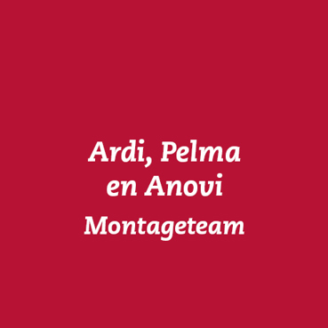Ardi, Pelma en Anovi - Montageteam